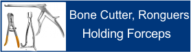 Bone Roungeurs, Bone Cutters & Bone Holding Forceps
